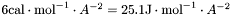 $6 \mathrm{cal}\cdot\mathrm{mol}^{-1}\cdot A^{-2} = 25.1 \mathrm{J}\cdot\mathrm{mol}^{-1}\cdot A^{-2}$