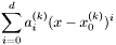 \[\sum_{i=0}^{d} a_i^{(k)} (x - x_0^{(k)})^i\]