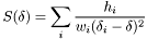 \[ S(\delta) = \sum_{i} \frac{h_i}{w_i (\delta_i-\delta)^2} \]