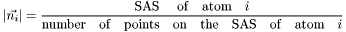 \[ |\vec{n_i}| = \frac{\mathrm{SAS\quad\ of \quad atom} \quad i}{\mathrm{number\quad of\quad points\quad on\quad the\quad SAS\quad of\quad atom} \quad i} \]