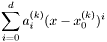 \[\sum_{i=0}^{d} a_i^{(k)} (x - x_0^{(k)})^i\]