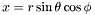 \[ x = r \sin \theta \cos \phi \]