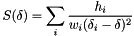 \[ S(\delta) = \sum_{i} \frac{h_i}{w_i (\delta_i-\delta)^2} \]